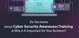 Why is Cyber Security Awareness Training Necessary for your Business - Blogs