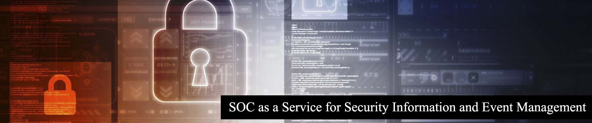 SOC as a Service for Security Information and Event Management