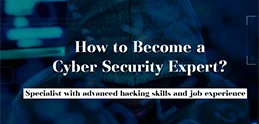 How to Become a Cyber Security Expert - Blogs