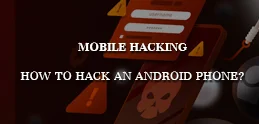 Mobile Hacking How to Hack an Androd Phone - Blogs