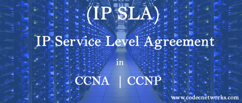 IP SERVICE LEVEL AGREEMENT (IP SLA) IN NETWORKING