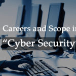 Careers and Scopes in Cyber Security